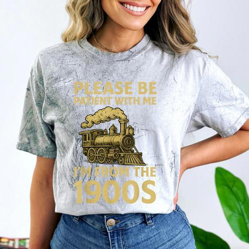 Please Be Patient With Me I'm From The 1900s Steam Train Comfort Color Blast T-Shirt - Figerry