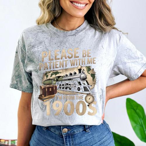 Vintage Please Be Patient With Me I'm From The 1900s Train Comfort Color Blast T-Shirt - Figerry