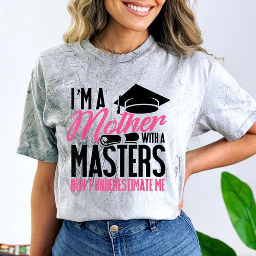 Graduation T Shirt For Mom Mother With A Master's Degree Tee Comfort Color Blast T-Shirt - Best Gift Smart