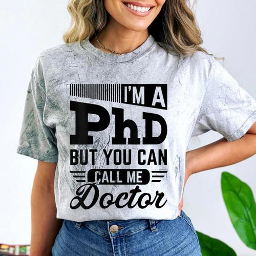 I'm A PhD Call Me Doctor Doctorate Degree Graduation Comfort Color Blast T-Shirt - Best Gift Smart
