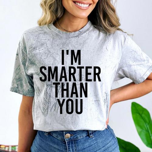 I'M SMARTER THAN YOU Shirt Graduation School Idea Comfort Color Blast T-Shirt - Best Gift Smart