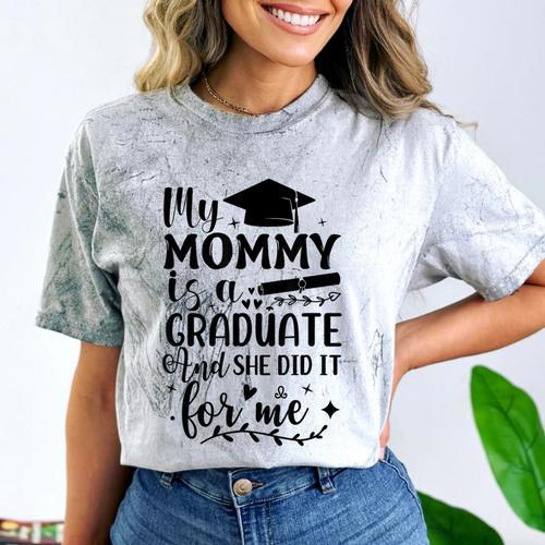 My Mommy Did It And She Did It Graduation Tee For Daughter Comfort Color Blast T-Shirt - Best Gift Smart