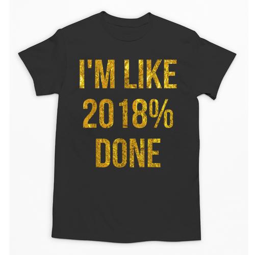 2018 Done High School Senior Graduation New Years Eve Shirt Unisex T-Shirt - Best Gift Smart