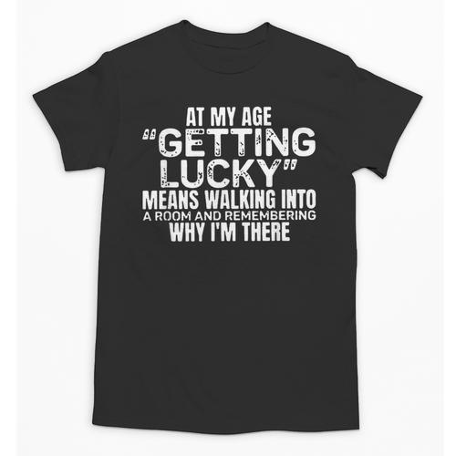At My Age Getting Lucky Means Aging Memory Unisex T-Shirt - Easessy