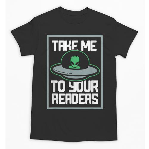 Alien Quote Take Me To Your Readers Sci-Fi Ufo Book Lover Unisex T-Shirt - Bookorys