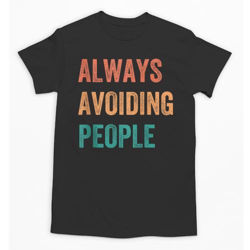 Always Avoiding People Shy Introvert Unisex T-Shirt - Raresse