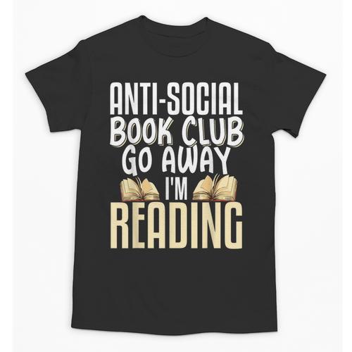 Anti Social Book Club Go Away I'm Reading Unisex T-Shirt - Bookorys