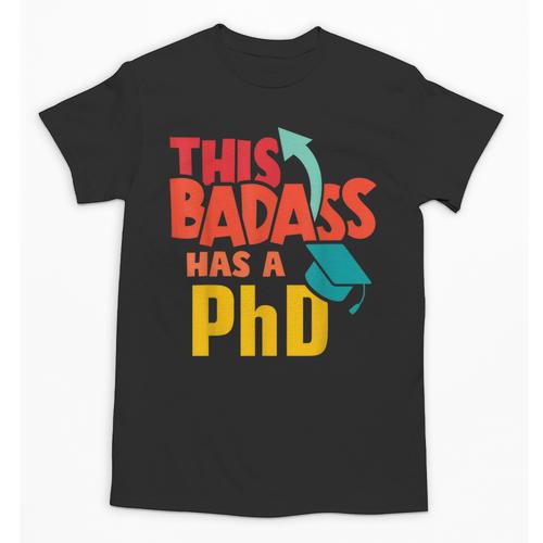 This Badass Has a PhD Doctor Graduation Unisex T-Shirt - Best Gift Smart