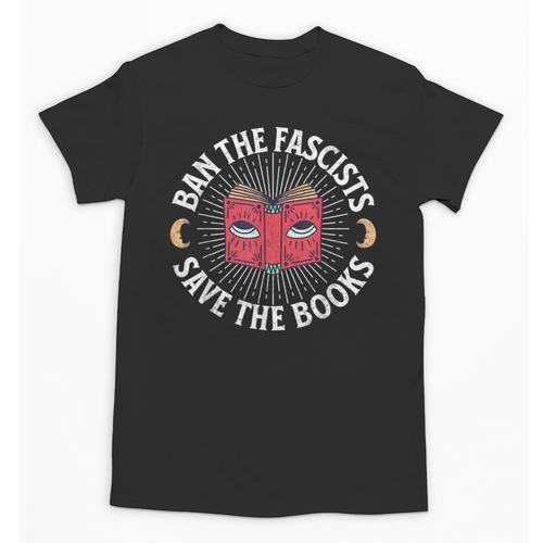 Ban The Fascists Save The Books Banned Books Free Speech Unisex T-Shirt - Bookorys CA