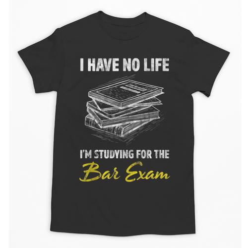 Bar Exam Law School Graduation I Have No Life Unisex T-Shirt - Best Gift Smart
