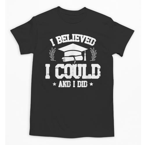 I Believed I Could And I Did Graduate Happy Graduation Day Unisex T-Shirt - Best Gift Smart