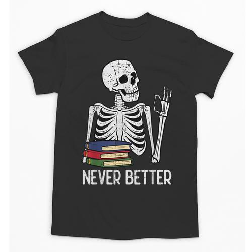 Never Better Skeleton Read Reading Book Librarian Men Women Unisex T-Shirt - Bookorys CA