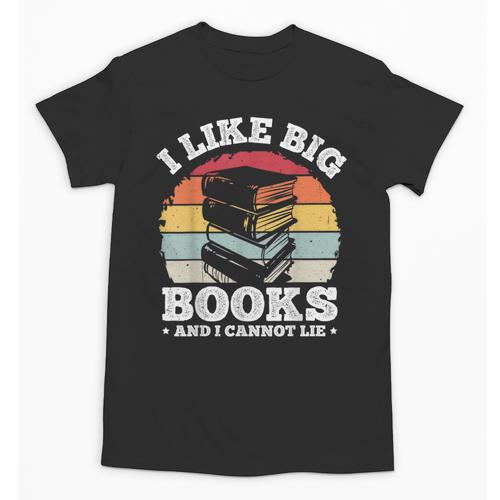 I LIKE BIG BOOKS AND I CANNOT LIE Book Lover Print Unisex T-Shirt - Bookorys CA
