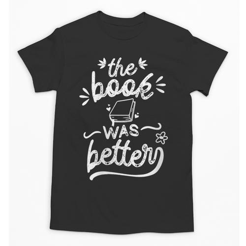 The Book Was Better Reader Teacher Librarian Reading Lovers Unisex T-Shirt - Bookorys CA