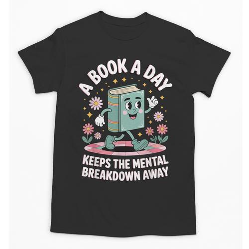 A Book A Day Keeps The Mental Breakdown Away Unisex T-Shirt - Bookorys