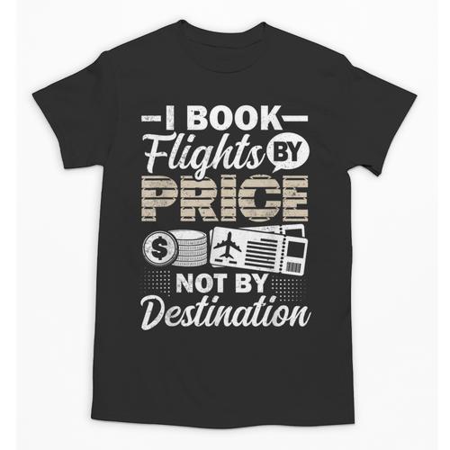 I Book Flights Not By Destination Budget Traveler Traveling Unisex T-Shirt - Bookorys DE
