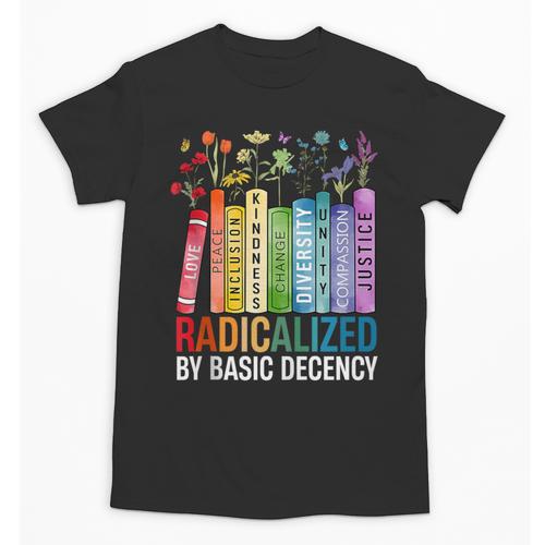 Book Flower Radicalized By Basic Decency Feminist Lgbt Unisex T-Shirt - Bookorys