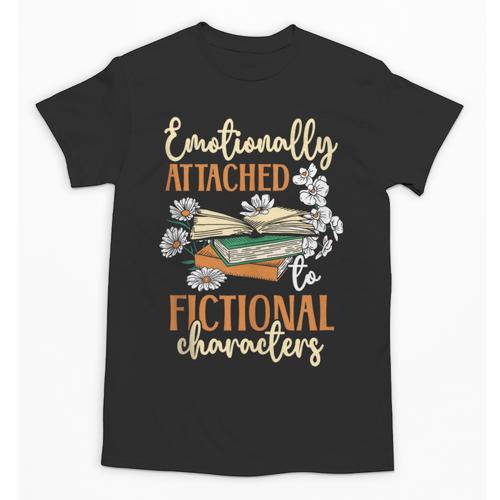 Book Lover Emotionally Attached To Fictional Characters Unisex T-Shirt - Bookorys AU