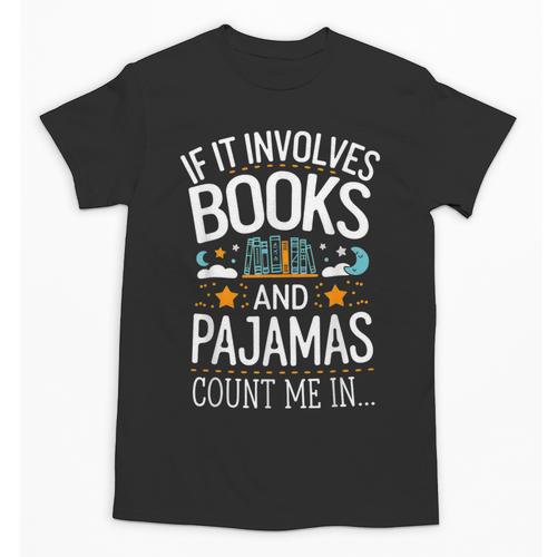 Book Lovers If It Involves Books And Pajamas Count Me In Unisex T-Shirt - Bookorys