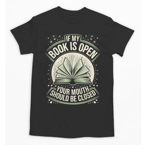If My Book Is Open Your Mouth Should Be Closed Unisex T-Shirt - Bookorys AU