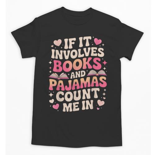 Book Pajamas For Women If It Involves Books And Pajamas Unisex T-Shirt - Bookorys
