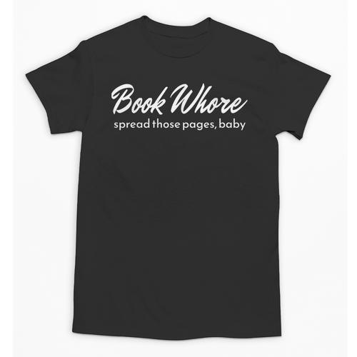 Book Whore Spread Those Pages Baby Inuendo Racy Unisex T-Shirt - Bookorys DE
