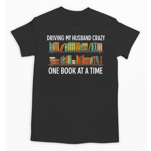 Bookcase Driving My Husband Crazy One Book At A Time Unisex T-Shirt - Bookorys