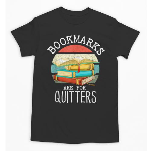 Bookmarks Are For Quitters Book Lovers Book Nerd Unisex T-Shirt - Bookorys UK