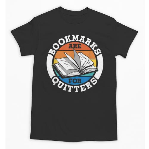 Bookmarks Are For Quitters Reader Read Book Reading Unisex T-Shirt - Bookorys