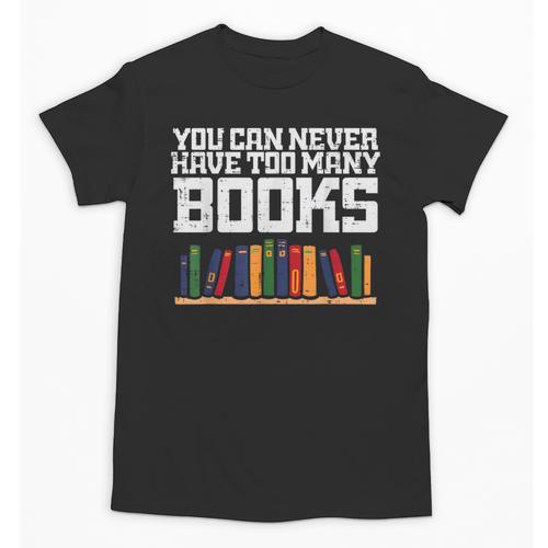 Never Too Many Books Read Book Reading Librarian Men Women Unisex T-Shirt - Bookorys CA