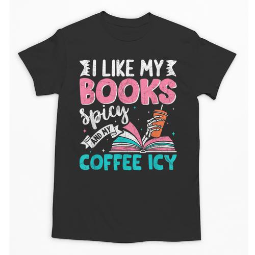 I Like My Books Spicy Coffee ICY Unisex T-Shirt - Bookorys
