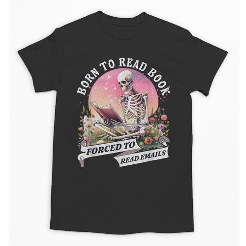 Born To Read Book Forced To Read Emails Skeleton Unisex T-Shirt - Bookorys DE