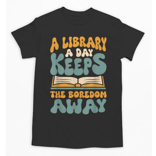 Borrow Books A Library A Day Keeps The Boredom Away Reading Unisex T-Shirt - Bookorys DE