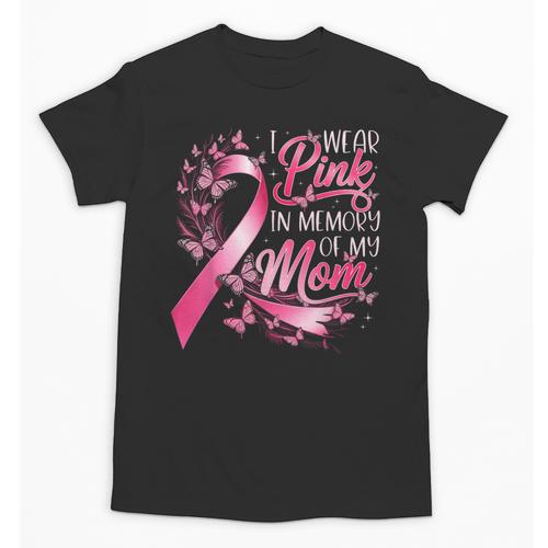 Breast Cancer Awareness I Wear Pink In Memory Of My Mom Unisex T-Shirt - Easessy