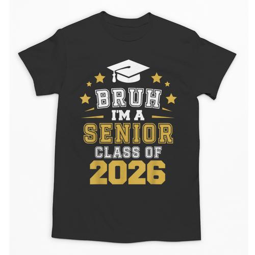 Bruh I'm A Senior Class Of 2026 Graduation School Unisex T-Shirt - Best Gift Smart