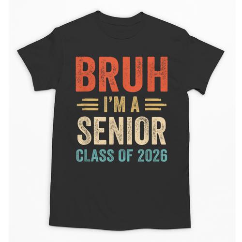 Bruh I'm A Senior Class Of 2026 Graduation Senior 2026 Unisex T-Shirt - Best Gift Smart