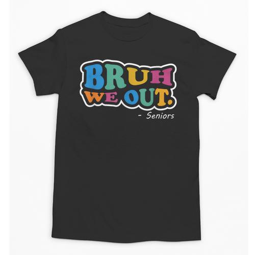 Bruh We Out Seniors End Of School Student Graduation Class Unisex T-Shirt - Best Gift Smart