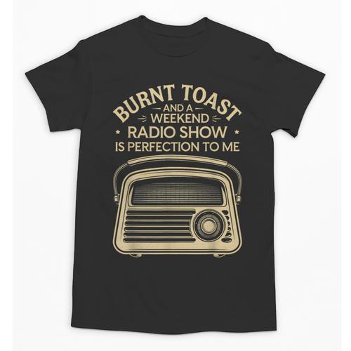 Burnt Toast And A Weekend Radio Show 80s 90s Nostalgia Unisex T-Shirt - Figerry