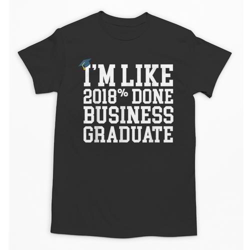 Business Graduation Major I'm Like 2018 Done Unisex T-Shirt - Best Gift Smart