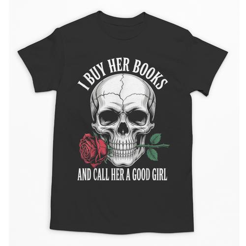 I Buy Her Books And Call Her A Good Girl Book Lover Unisex T-Shirt - Bookorys