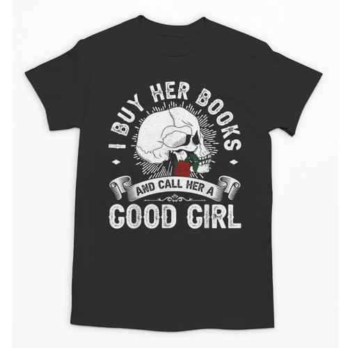 I Buy Her Books And Call Her A Good Girl Reading Book Lover Unisex T-Shirt - Bookorys