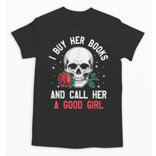 I Buy Her Books And Call Her A Good Girl Skull Rose Bookworm Unisex T-Shirt - Bookorys