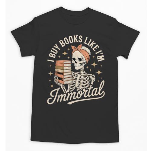 I Buy Books Like I'm Immortal Reading Book Lover Skeleton Unisex T-Shirt - Bookorys CA