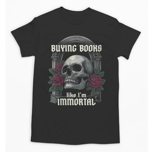 I Buy Books Like I'm Immortal Rose For Men Women Skeleton Unisex T-Shirt - Bookorys