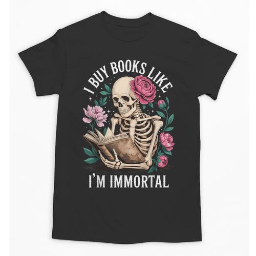 I Buy Books Like I'm Immortal Unisex T-Shirt - Bookorys CA