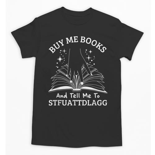 Buy Me Books And Tell Me To STFUATTDLAGG Smutt Book Reader Unisex T-Shirt - Bookorys