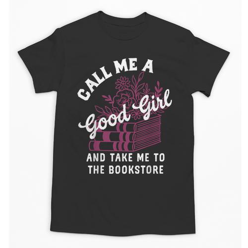 Call Me A Good Girl Take Me To The Bookstore Spicy Books Unisex T-Shirt - Bookorys DE