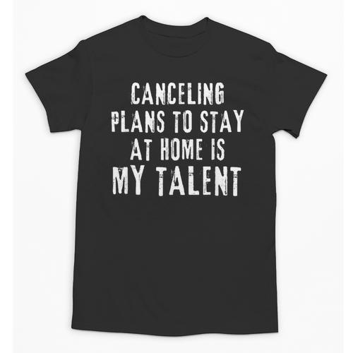 Canceling Plans To Stay At Home Is My Talent Introvert Life Unisex T-Shirt - Raresse