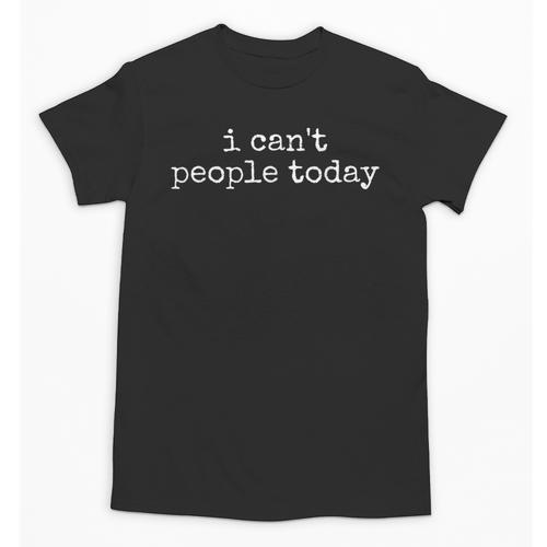 I Can't People Today Introvert Sarcastic Saying Unisex T-Shirt - Raresse