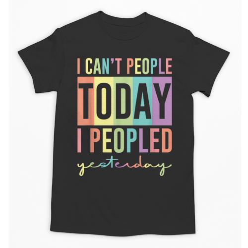 I Can't People Today I Peopled Yesterday Introvert Life Unisex T-Shirt - Raresse